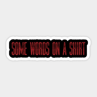 Some Words On A Shirt Sticker